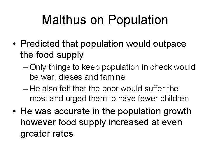 Malthus on Population • Predicted that population would outpace the food supply – Only