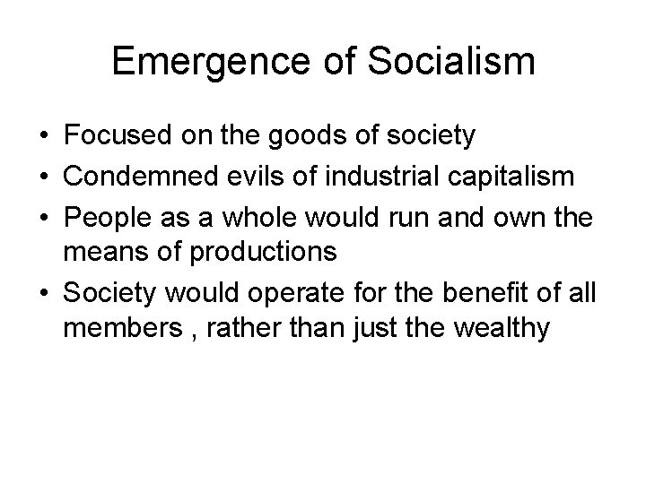 Emergence of Socialism • Focused on the goods of society • Condemned evils of