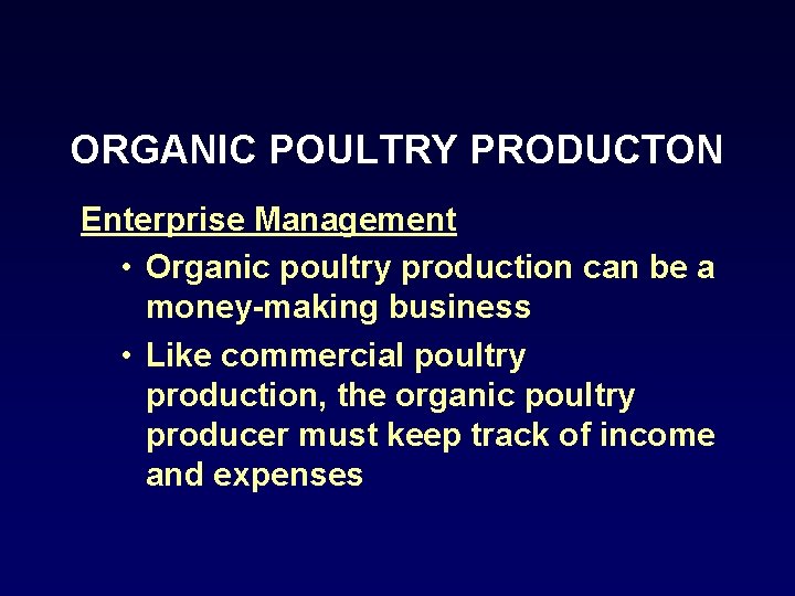 ORGANIC POULTRY PRODUCTON Enterprise Management • Organic poultry production can be a money-making business