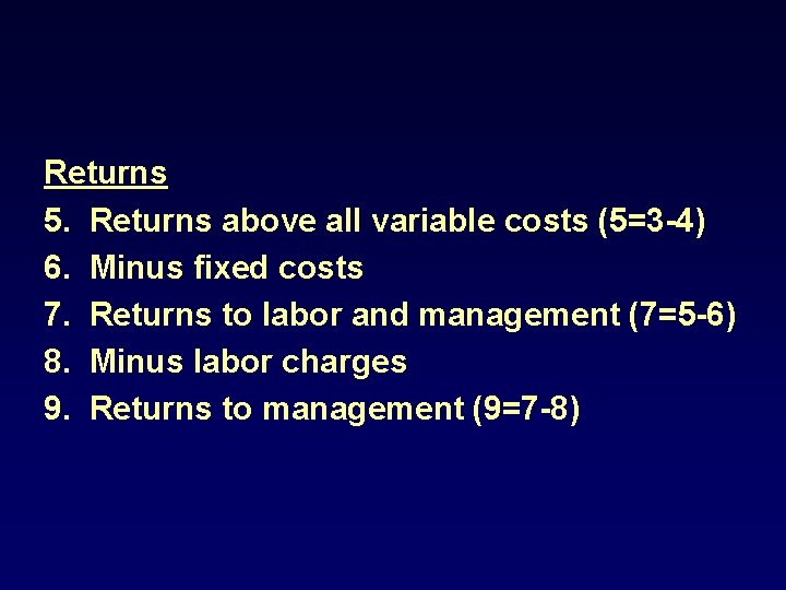 Returns 5. Returns above all variable costs (5=3 -4) 6. Minus fixed costs 7.