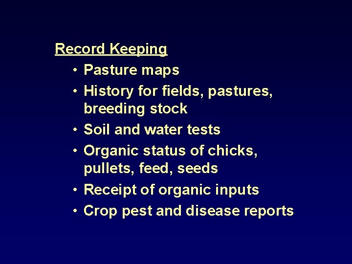 Record Keeping • Pasture maps • History for fields, pastures, breeding stock • Soil