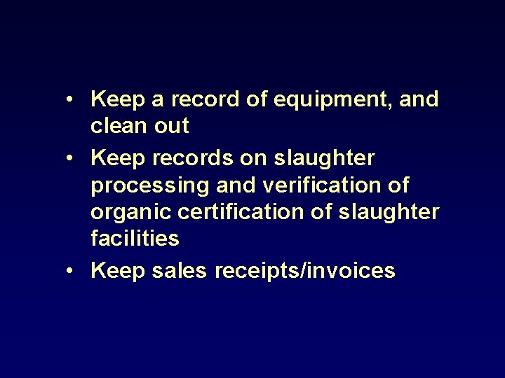  • Keep a record of equipment, and clean out • Keep records on