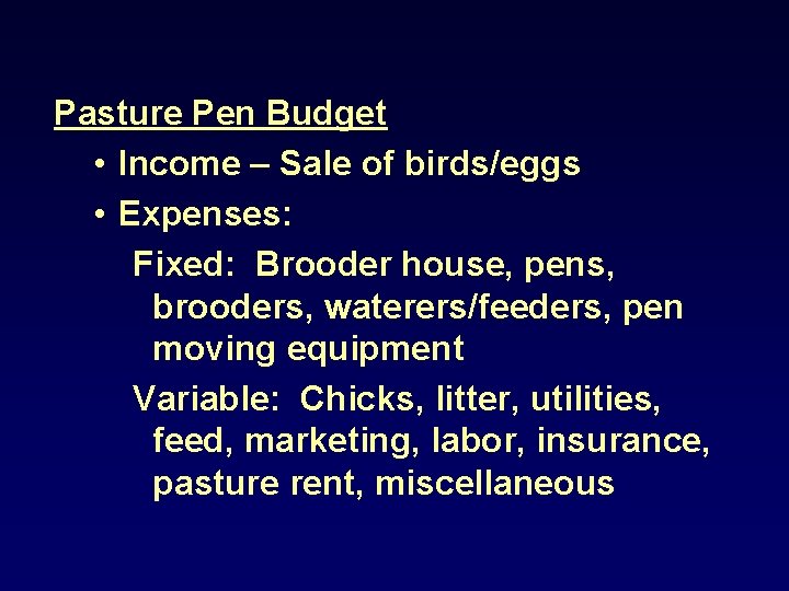 Pasture Pen Budget • Income – Sale of birds/eggs • Expenses: Fixed: Brooder house,