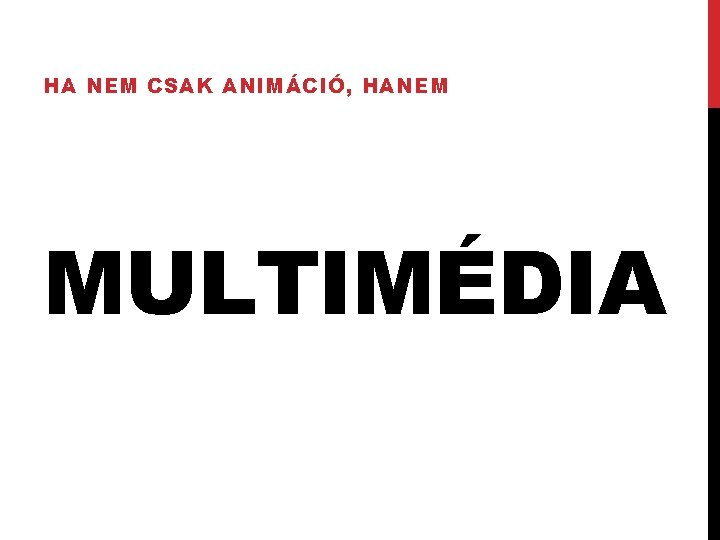 HA NEM CSAK ANIMÁCIÓ, HANEM MULTIMÉDIA 