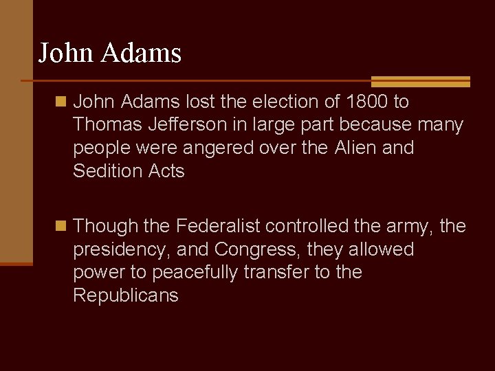 John Adams n John Adams lost the election of 1800 to Thomas Jefferson in