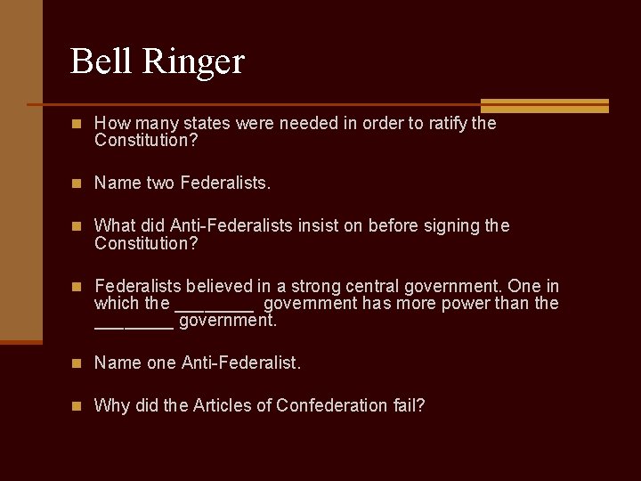 Bell Ringer n How many states were needed in order to ratify the Constitution?
