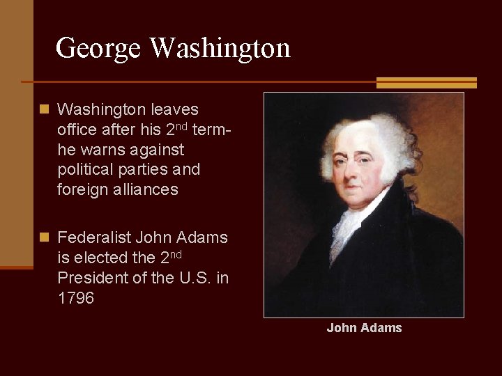 George Washington n Washington leaves office after his 2 nd termhe warns against political