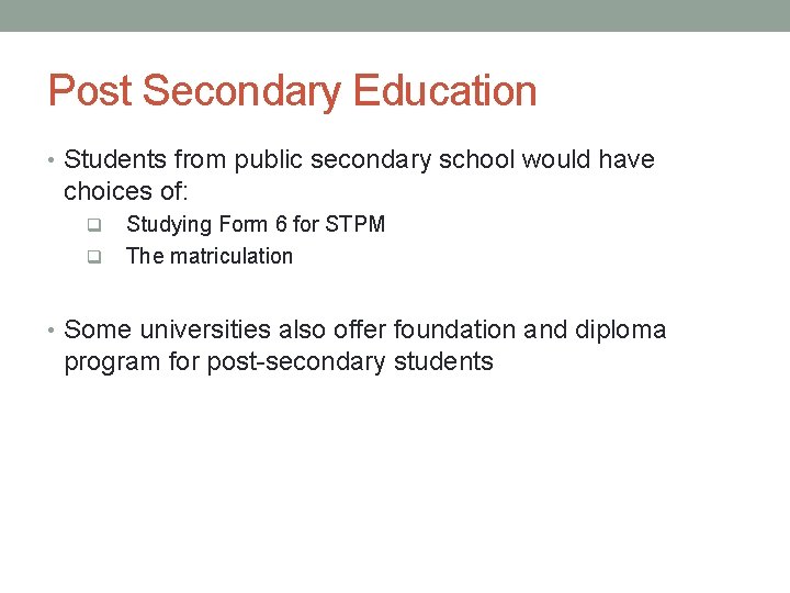 Post Secondary Education • Students from public secondary school would have choices of: q Post Secondary Education • Students from public secondary school would have choices of: q