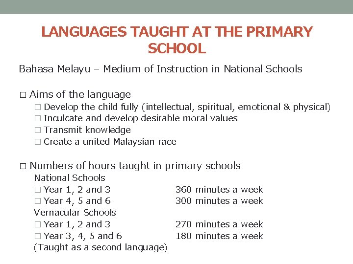LANGUAGES TAUGHT AT THE PRIMARY SCHOOL Bahasa Melayu – Medium of Instruction in National LANGUAGES TAUGHT AT THE PRIMARY SCHOOL Bahasa Melayu – Medium of Instruction in National