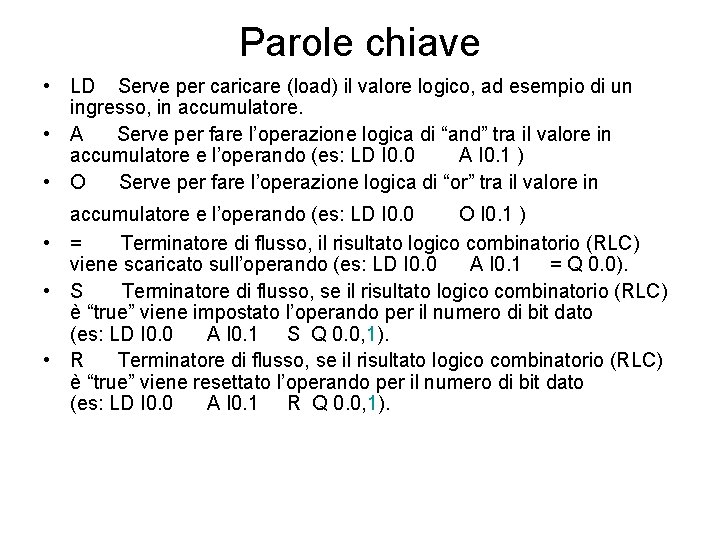 Parole chiave • LD Serve per caricare (load) il valore logico, ad esempio di