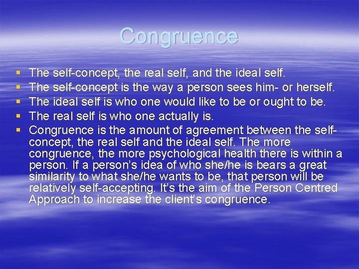 Congruence § § § The self-concept, the real self, and the ideal self. The