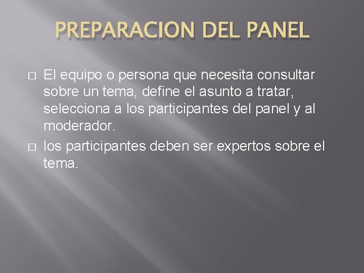 PREPARACION DEL PANEL � � El equipo o persona que necesita consultar sobre un