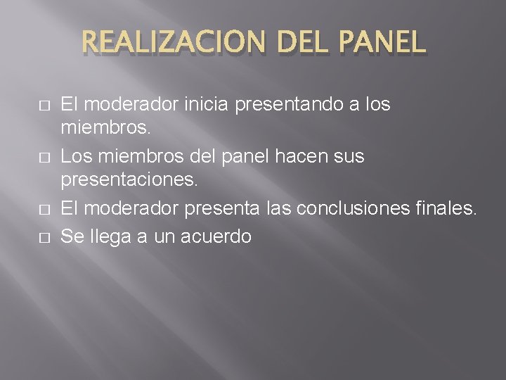 REALIZACION DEL PANEL � � El moderador inicia presentando a los miembros. Los miembros