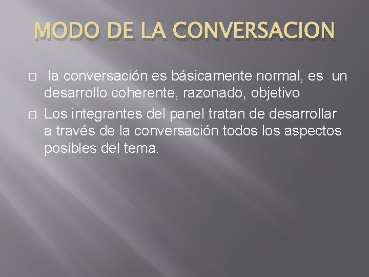 MODO DE LA CONVERSACION � � la conversación es básicamente normal, es un desarrollo