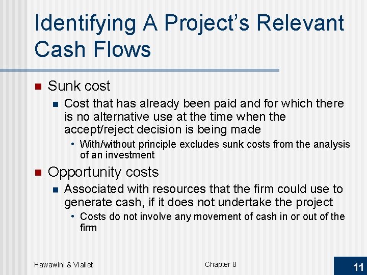 Identifying A Project’s Relevant Cash Flows n Sunk cost n Cost that has already