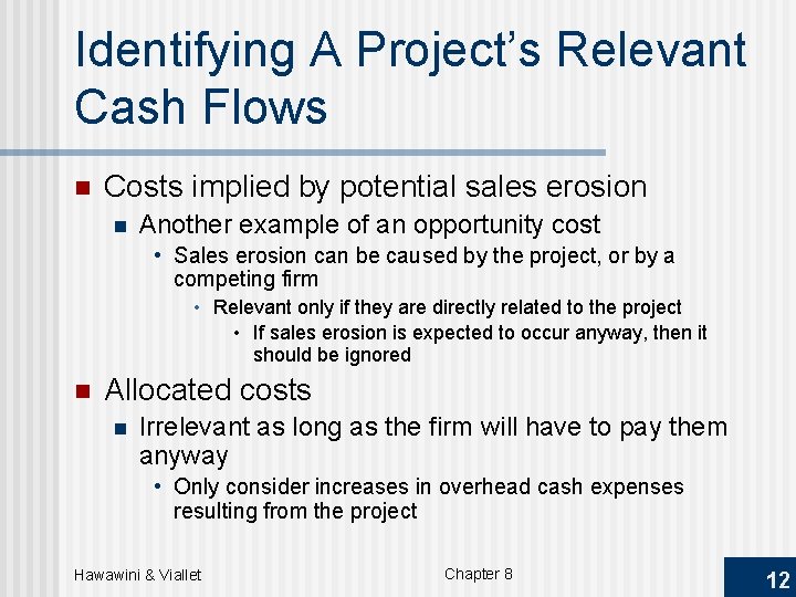 Identifying A Project’s Relevant Cash Flows n Costs implied by potential sales erosion n