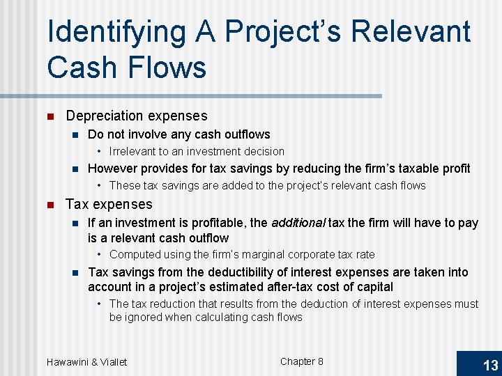Identifying A Project’s Relevant Cash Flows n Depreciation expenses n Do not involve any