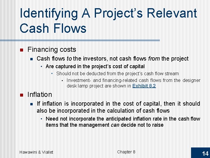 Identifying A Project’s Relevant Cash Flows n Financing costs n Cash flows to the