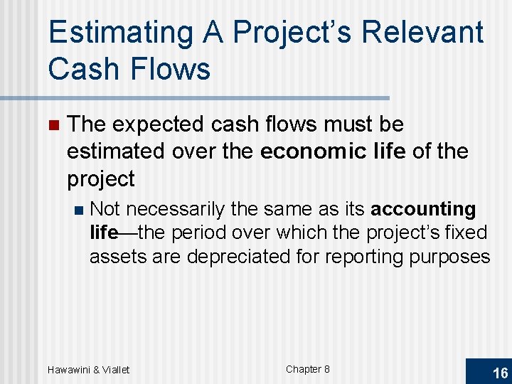 Estimating A Project’s Relevant Cash Flows n The expected cash flows must be estimated