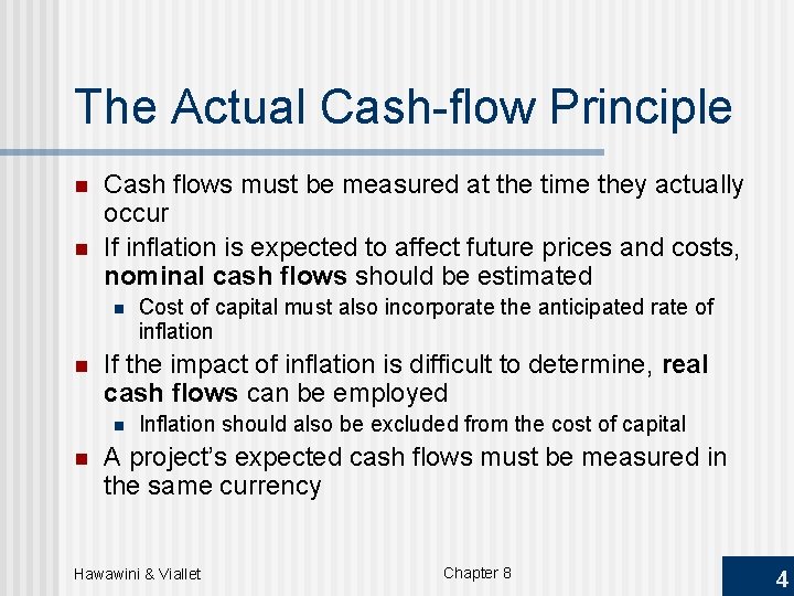 The Actual Cash-flow Principle n n Cash flows must be measured at the time