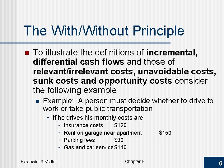 The With/Without Principle n To illustrate the definitions of incremental, differential cash flows and