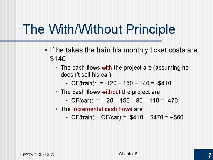 The With/Without Principle • If he takes the train his monthly ticket costs are