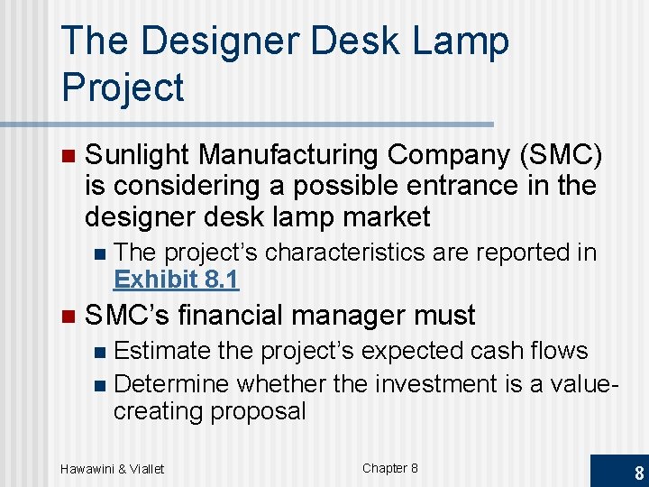 The Designer Desk Lamp Project n Sunlight Manufacturing Company (SMC) is considering a possible