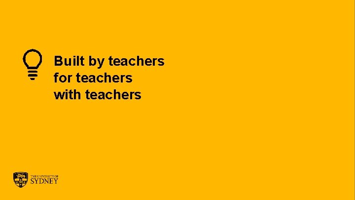 Built by teachers for teachers with teachers The University of Sydney Page 21 Built by teachers for teachers with teachers The University of Sydney Page 21