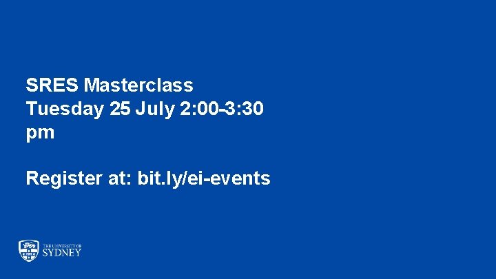 SRES Masterclass Tuesday 25 July 2: 00 -3: 30 pm Register at: bit. ly/ei-events SRES Masterclass Tuesday 25 July 2: 00 -3: 30 pm Register at: bit. ly/ei-events