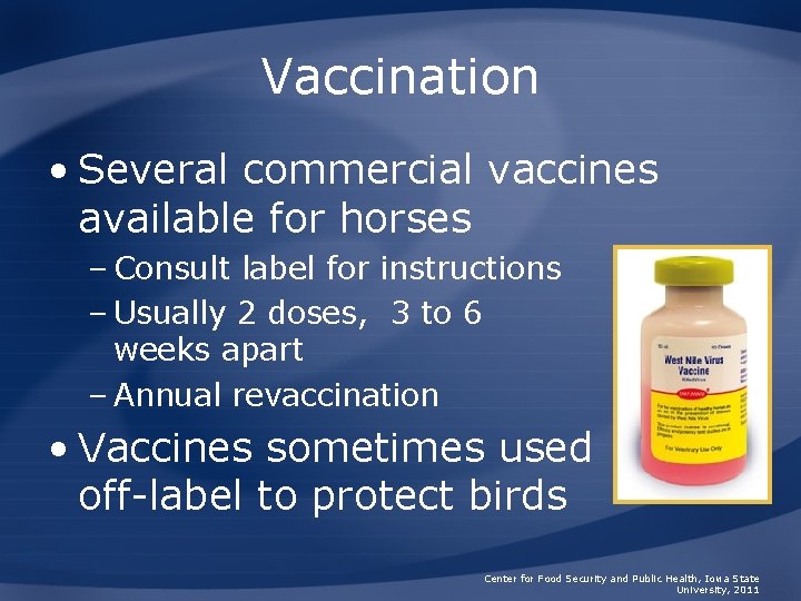 Vaccination • Several commercial vaccines available for horses – Consult label for instructions –