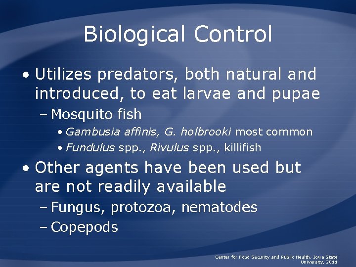 Biological Control • Utilizes predators, both natural and introduced, to eat larvae and pupae