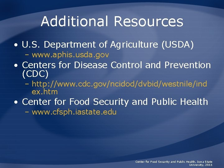 Additional Resources • U. S. Department of Agriculture (USDA) – www. aphis. usda. gov