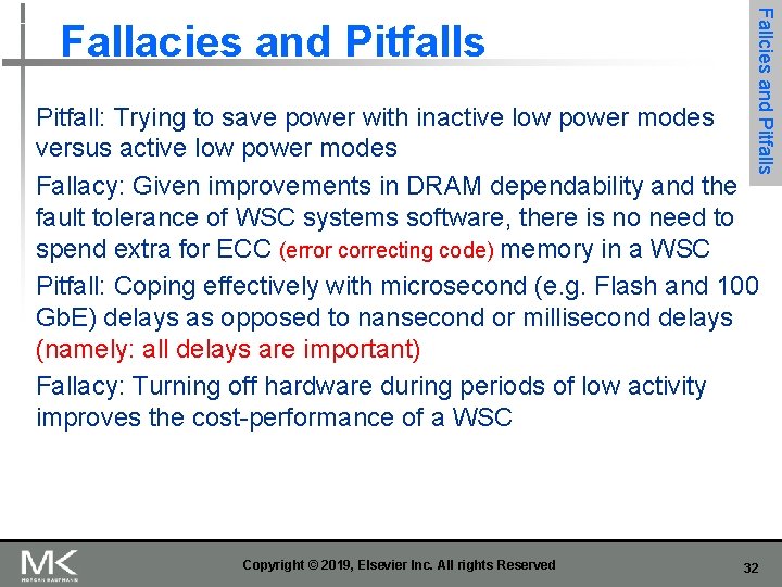 Fallcies and Pitfalls Fallacies and Pitfalls Pitfall: Trying to save power with inactive low