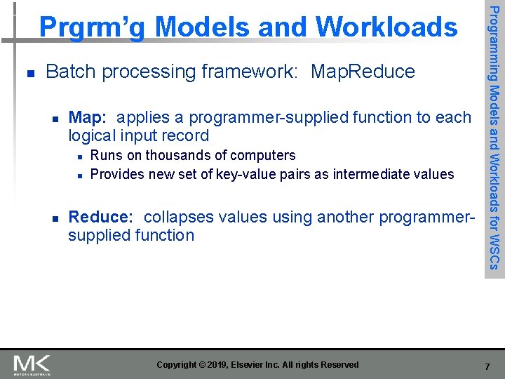 n Batch processing framework: Map. Reduce n Map: applies a programmer-supplied function to each