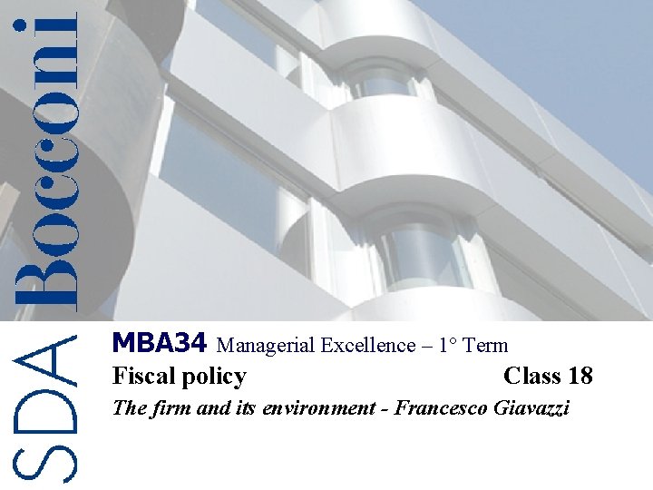 MBA 34 Managerial Excellence – 1° Term Fiscal policy Class 18 The firm and
