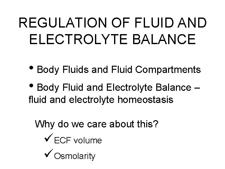 REGULATION OF FLUID AND ELECTROLYTE BALANCE • Body Fluids and Fluid Compartments • Body