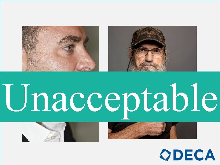 Unacceptable Facial hair must be trimmed and neat! 