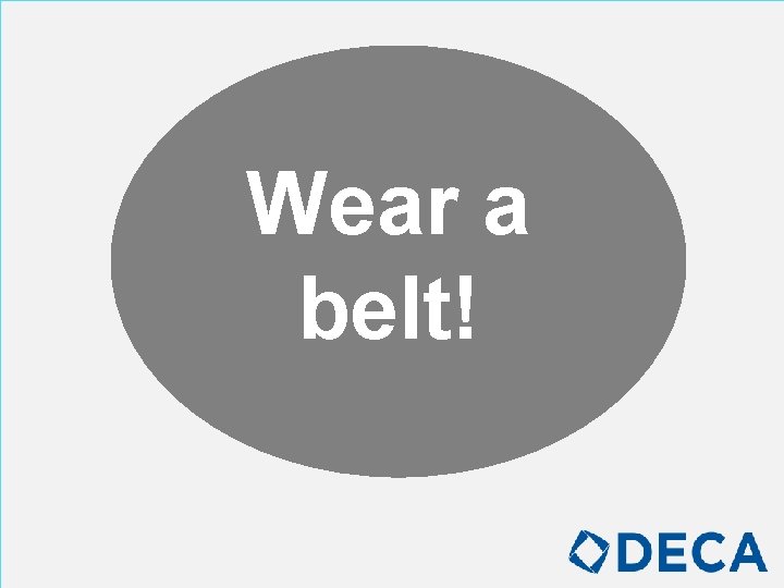Wear a belt! 