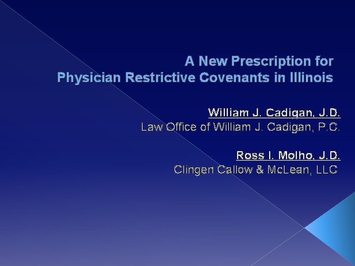 A New Prescription for Physician Restrictive Covenants in Illinois William J. Cadigan, J. D.