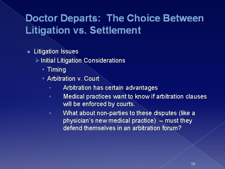 Doctor Departs: The Choice Between Litigation vs. Settlement ● Litigation Issues Ø Initial Litigation