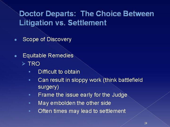 Doctor Departs: The Choice Between Litigation vs. Settlement ● Scope of Discovery ● Equitable