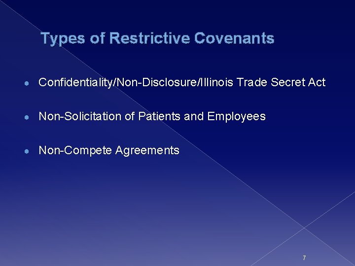 Types of Restrictive Covenants ● Confidentiality/Non-Disclosure/Illinois Trade Secret Act ● Non-Solicitation of Patients and