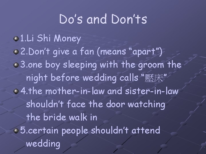 Do’s and Don’ts 1. Li Shi Money 2. Don’t give a fan (means “apart”)