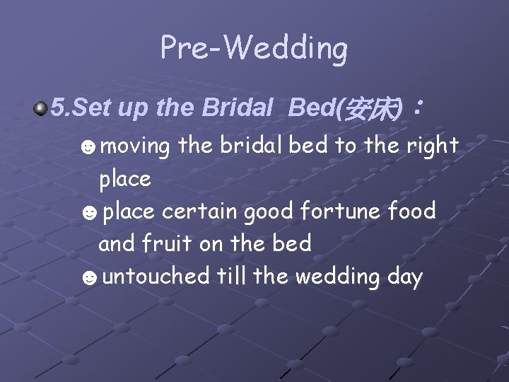 Pre-Wedding 5. Set up the Bridal Bed(安床)： ☻moving the bridal bed to the right