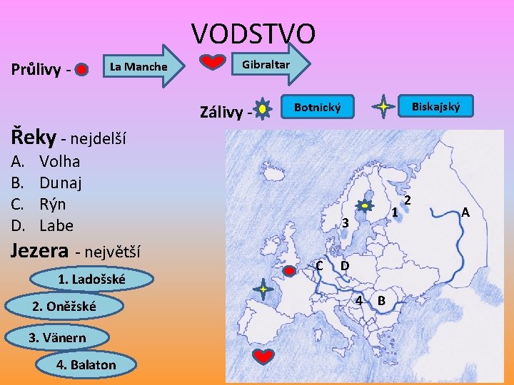 VODSTVO Průlivy - La Manche Řeky - nejdelší Gibraltar Zálivy - A. B. C.