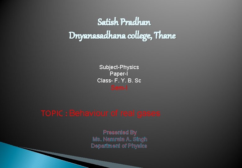 Satish Pradhan Dnyanasadhana college, Thane Subject-Physics Paper-I Class- F. Y. B. Sc Sem-I TOPIC
