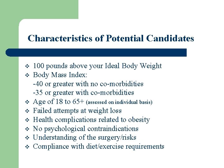 Characteristics of Potential Candidates v v v v 100 pounds above your Ideal Body