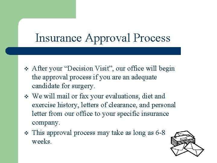 Insurance Approval Process v v v After your “Decision Visit”, our office will begin