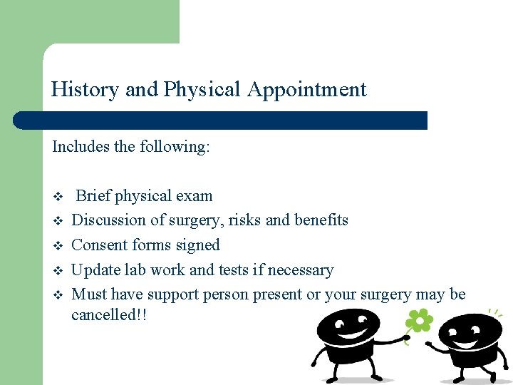 History and Physical Appointment Includes the following: v v v Brief physical exam Discussion