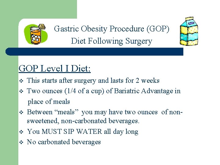 Gastric Obesity Procedure (GOP) Diet Following Surgery GOP Level I Diet: v v v
